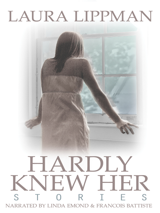 Title details for Hardly Knew Her by Laura Lippman - Available